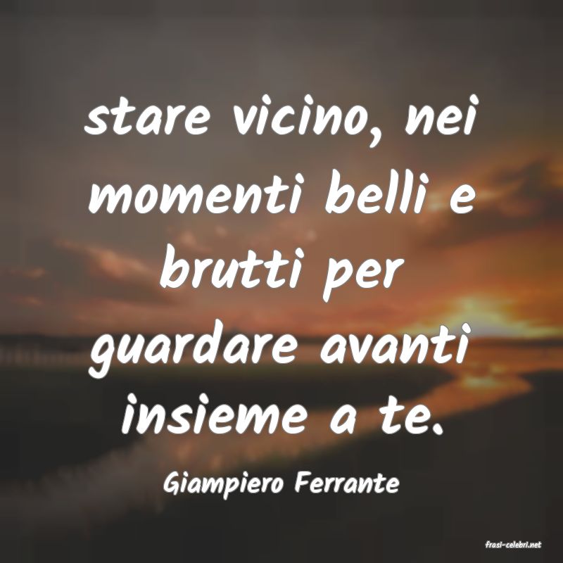 frasi di  Giampiero Ferrante
