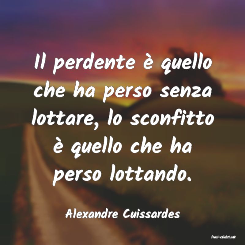 frasi di  Alexandre Cuissardes
