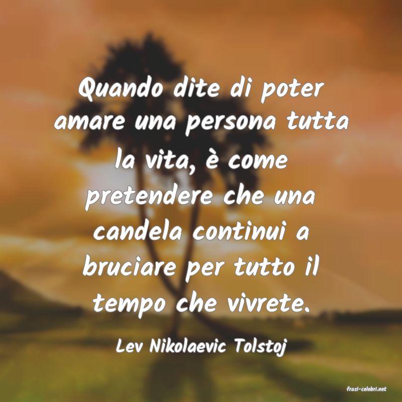 frasi di  Lev Nikolaevic Tolstoj
