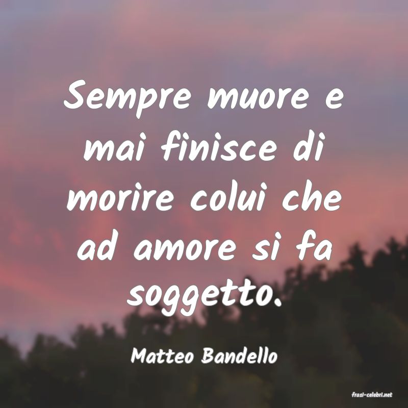 frasi di  Matteo Bandello
