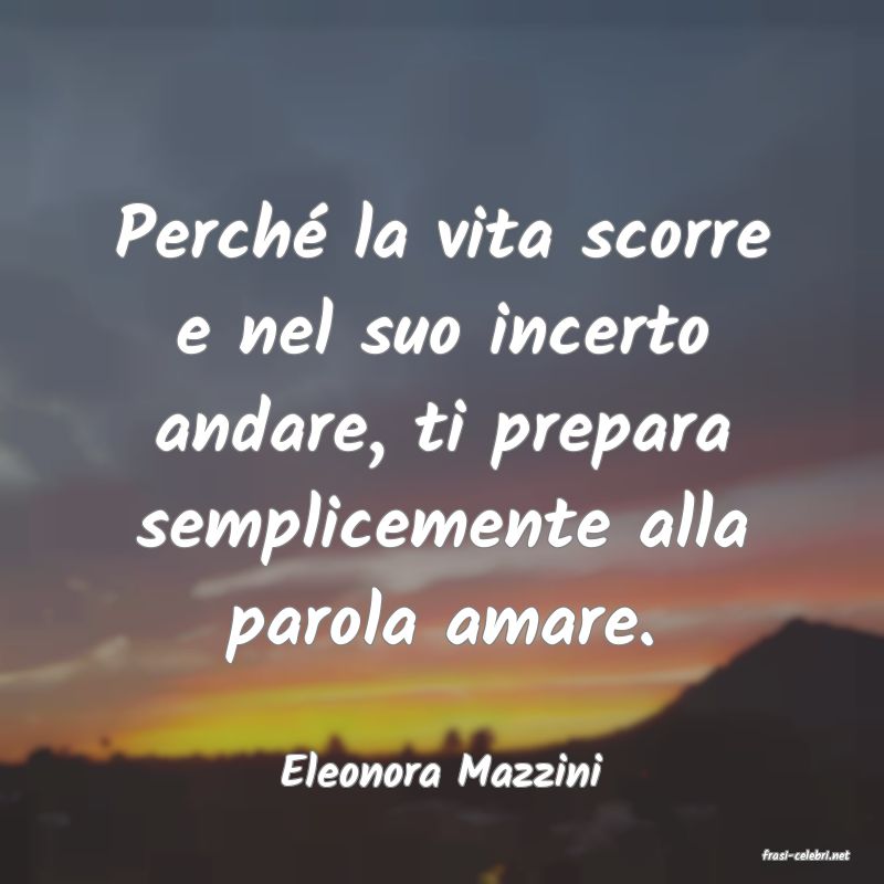 frasi di  Eleonora Mazzini
