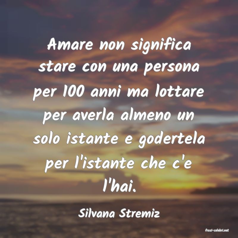 frasi di Silvana Stremiz