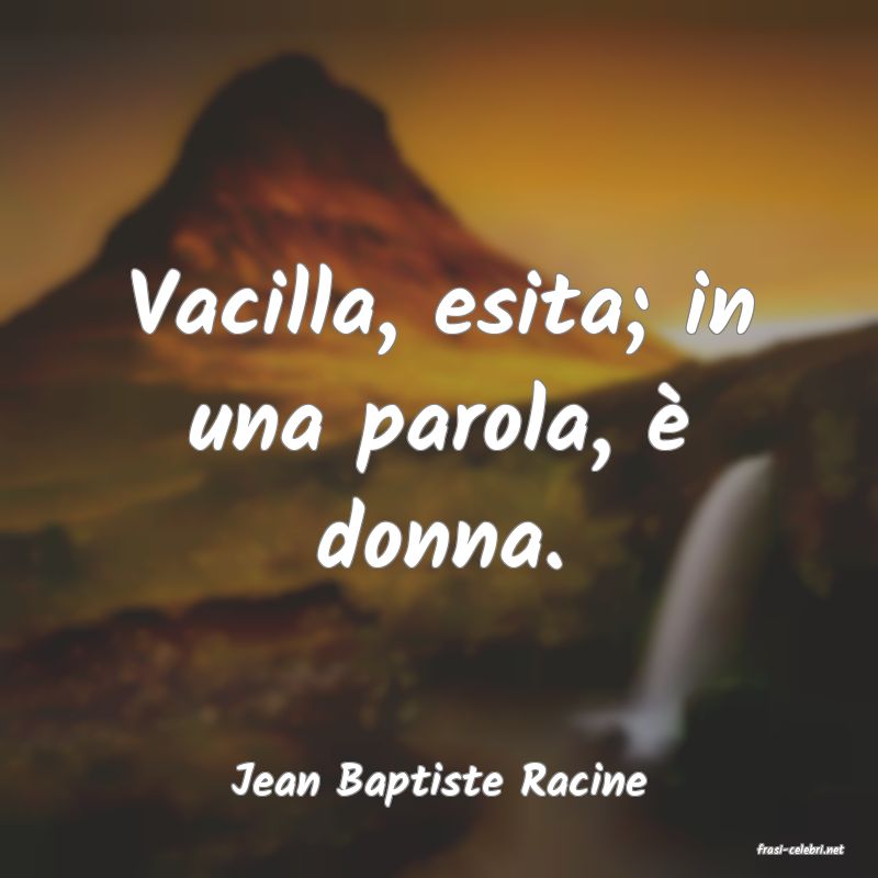 frasi di Jean Baptiste Racine