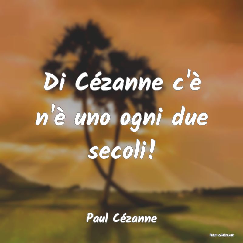 frasi di Paul C�zanne