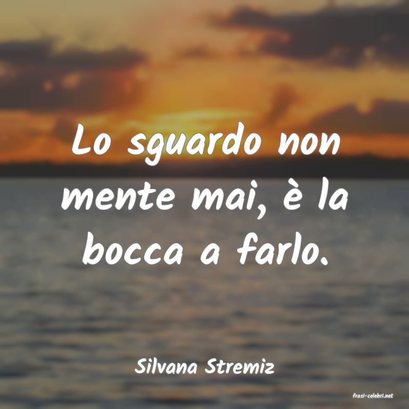 frasi di Silvana Stremiz