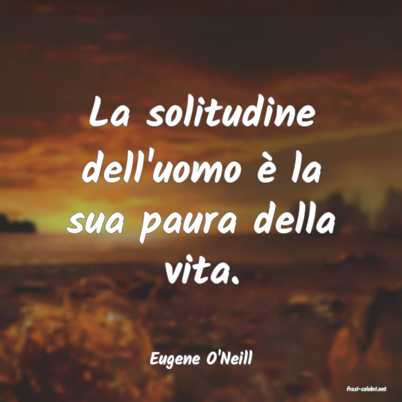 frasi di Eugene O'Neill