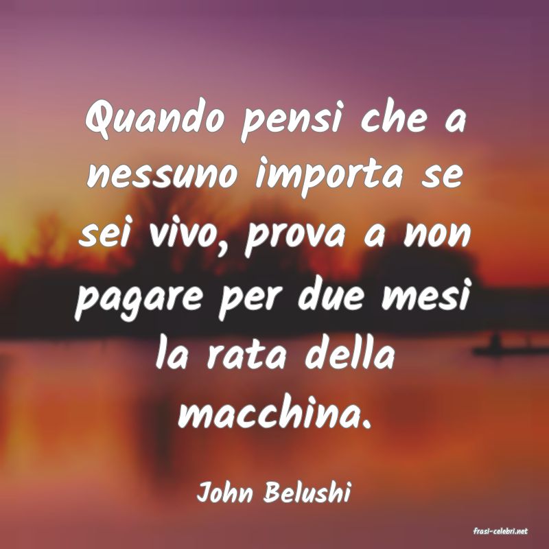 frasi di John Belushi