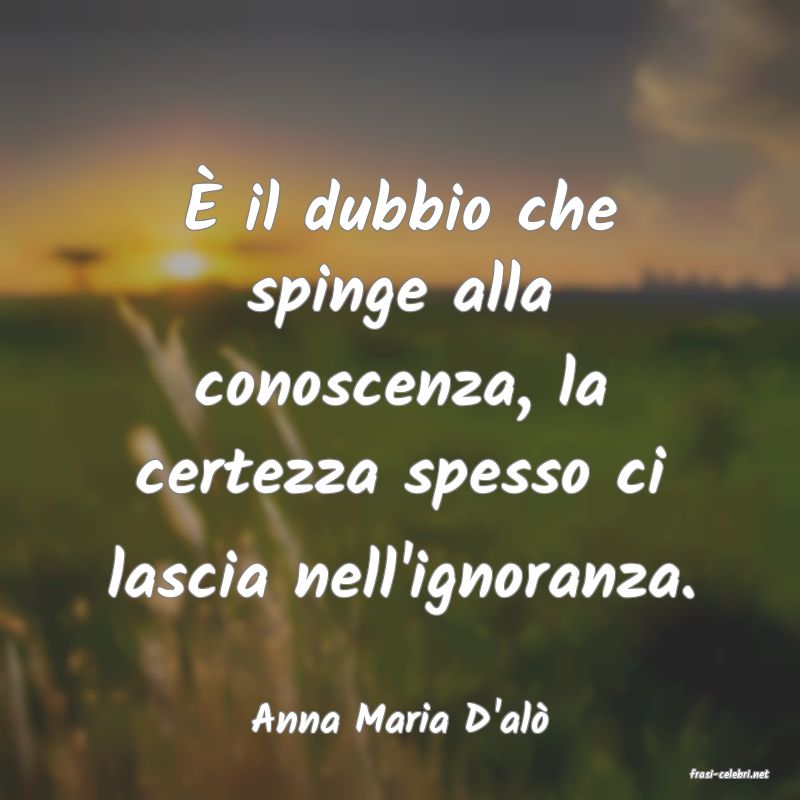 frasi di Anna Maria D'alò