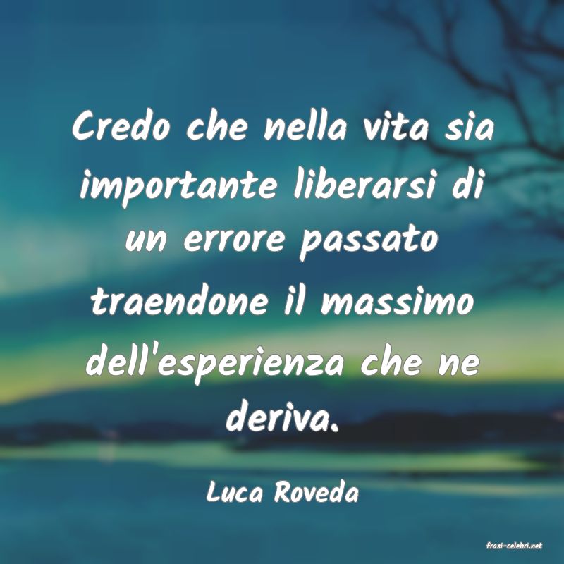 frasi di  Luca Roveda
