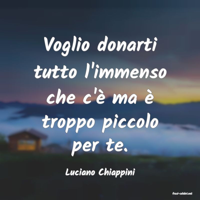 frasi di  Luciano Chiappini
