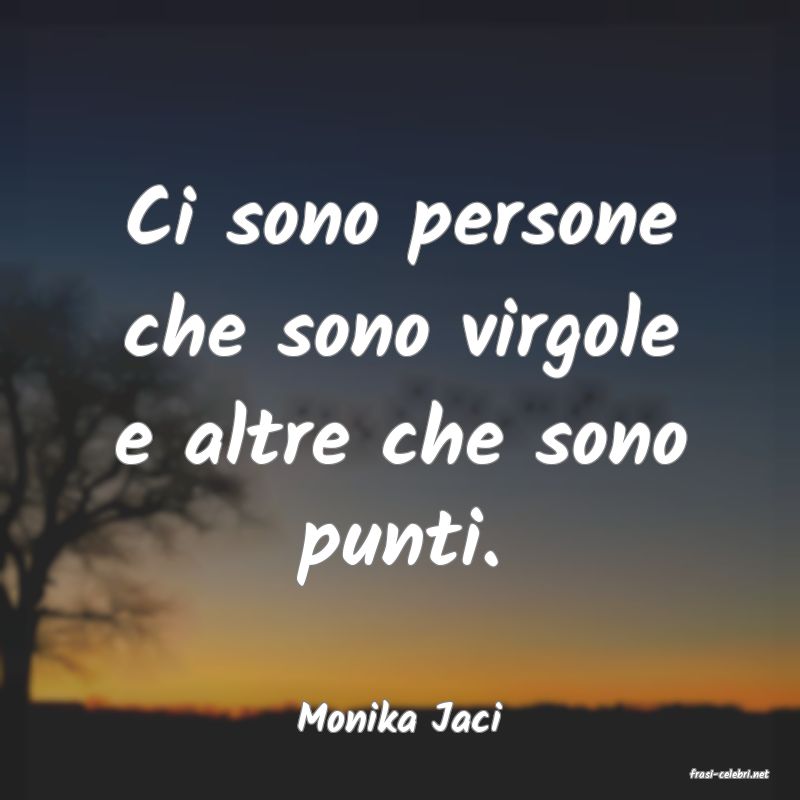 frasi di Monika Jaci