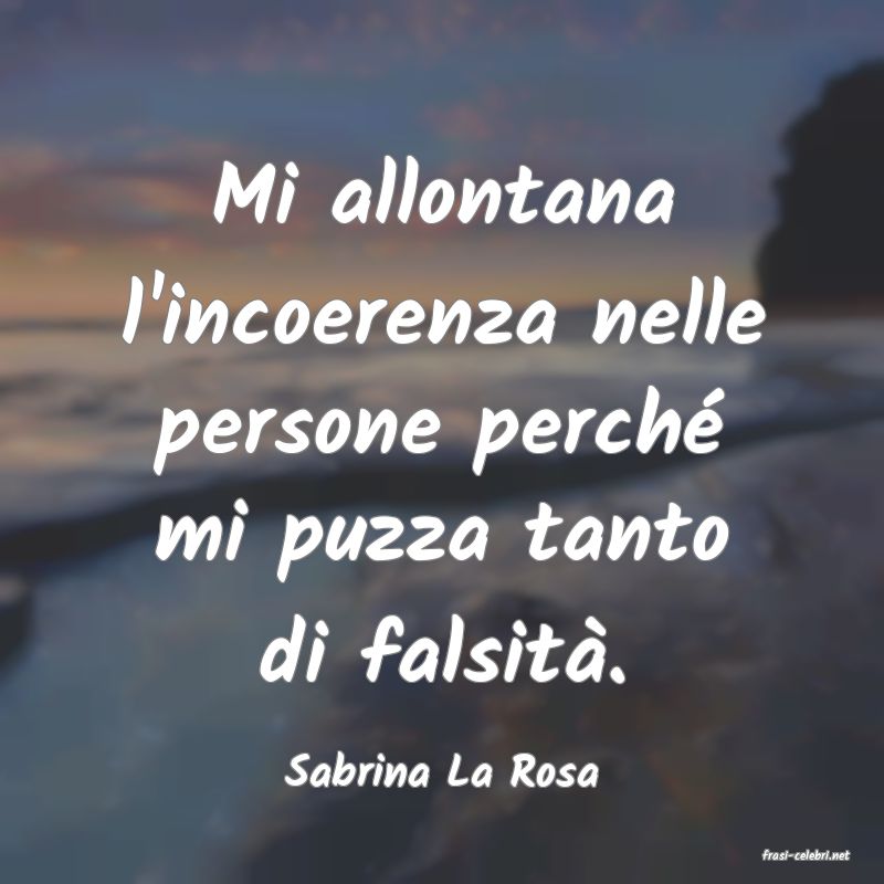 frasi di  Sabrina La Rosa
