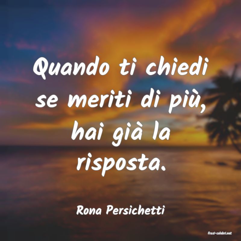 frasi di  Rona Persichetti
