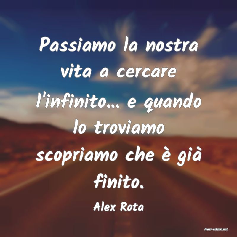 frasi di  Alex Rota
