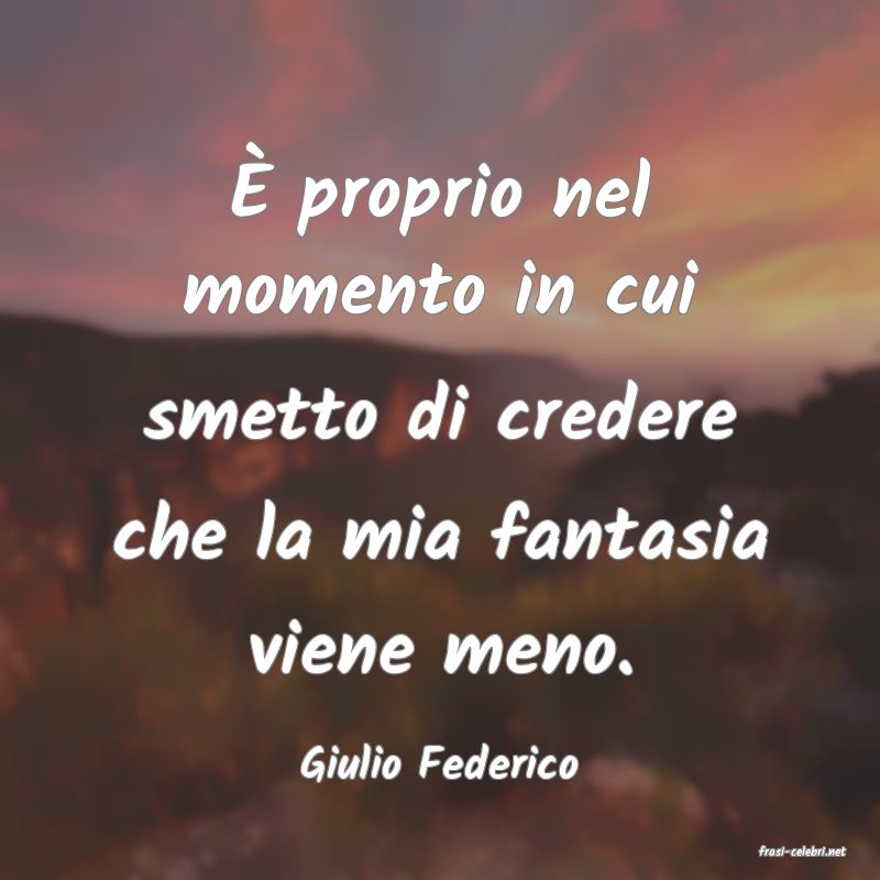 frasi di  Giulio Federico
