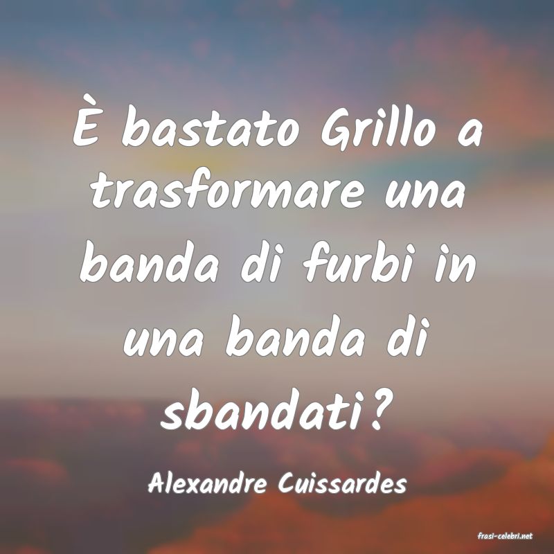 frasi di  Alexandre Cuissardes
