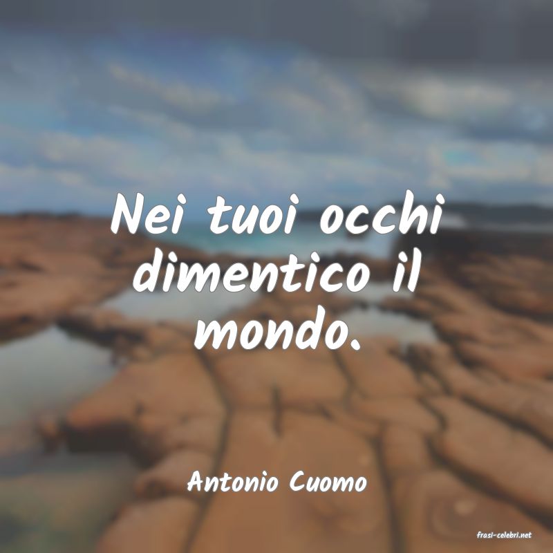 frasi di  Antonio Cuomo
