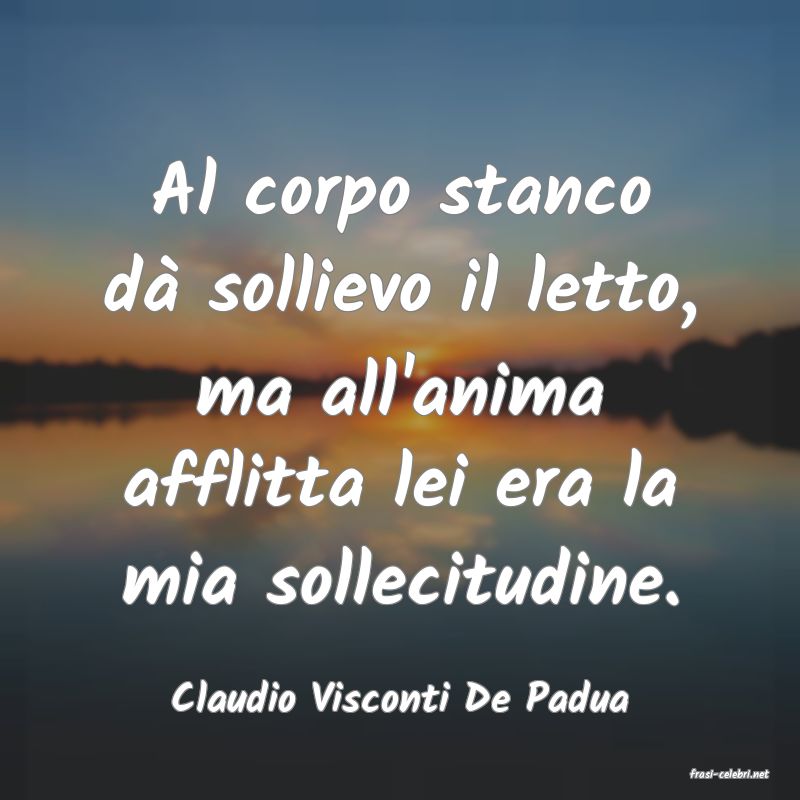 frasi di  Claudio Visconti De Padua
