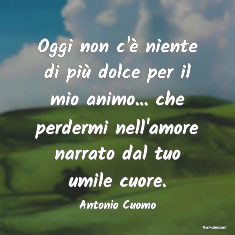frasi di  Antonio Cuomo
