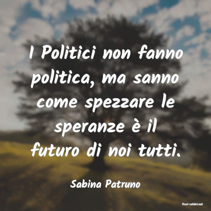 frasi di Sabina Patruno