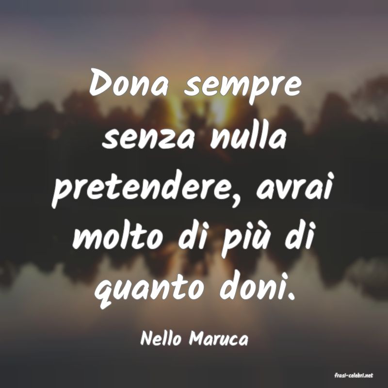 frasi di  Nello Maruca

