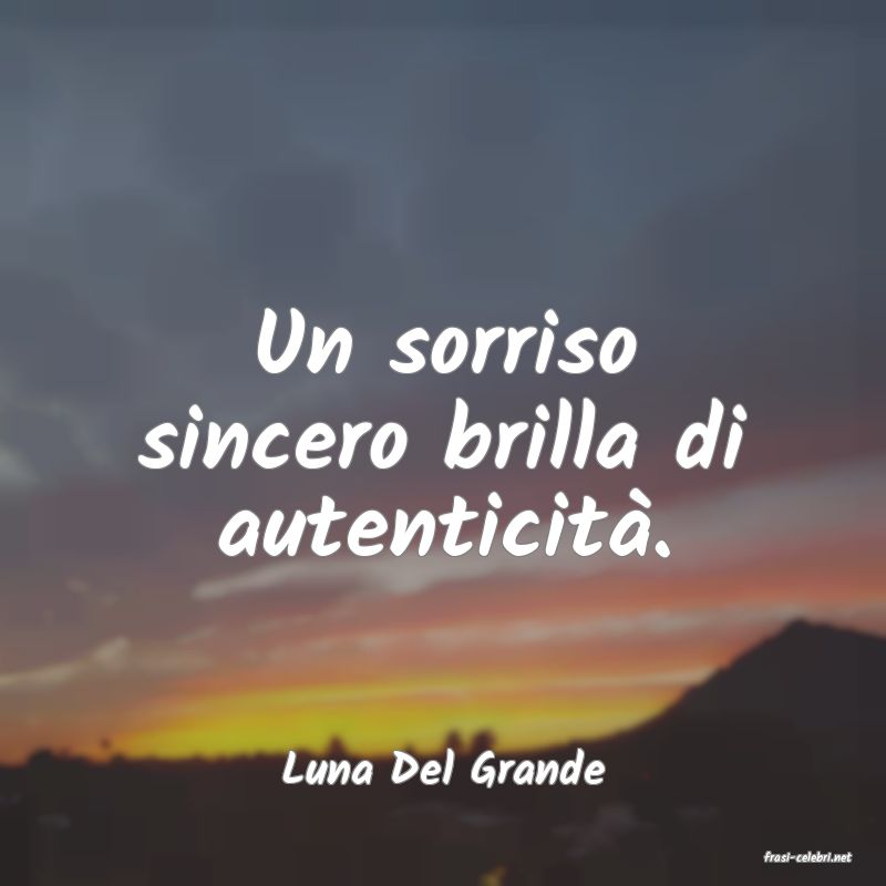 frasi di  Luna Del Grande
