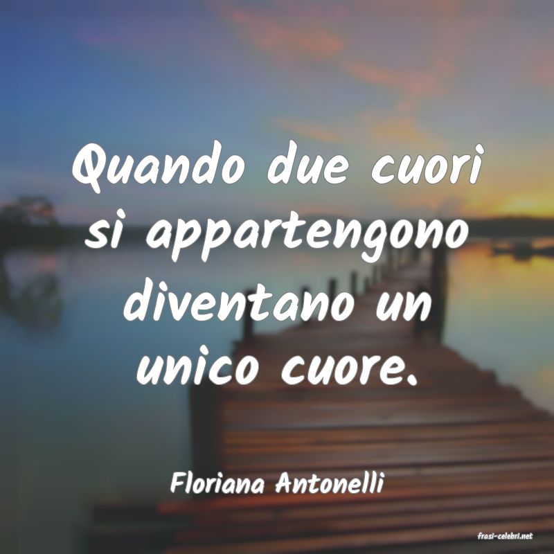 frasi di  Floriana Antonelli
