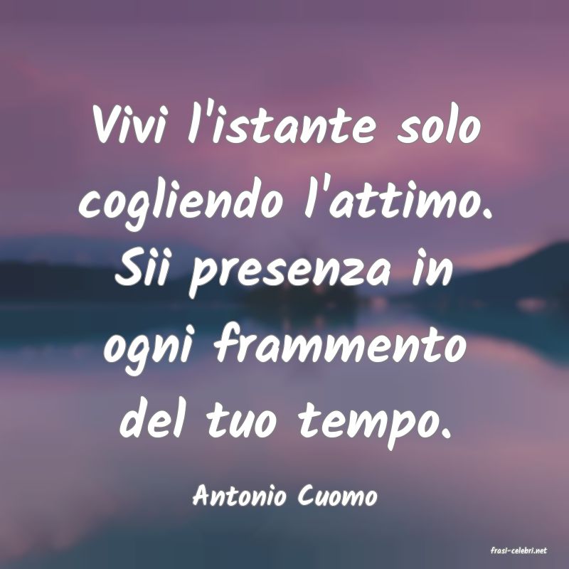 frasi di  Antonio Cuomo
