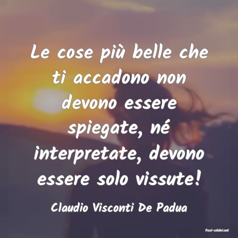frasi di  Claudio Visconti De Padua
