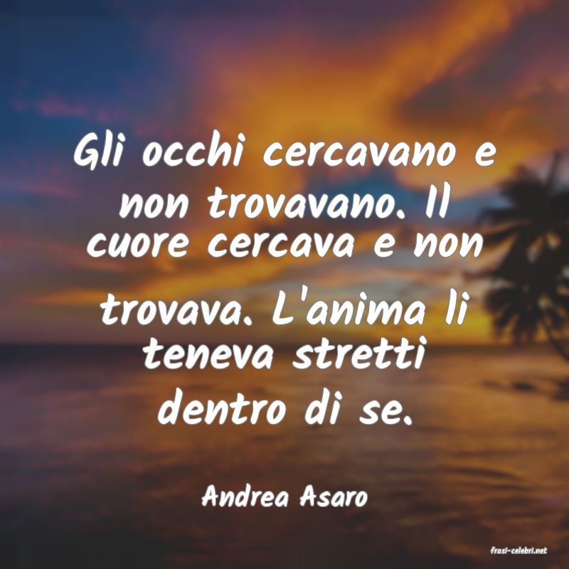 frasi di  Andrea Asaro
