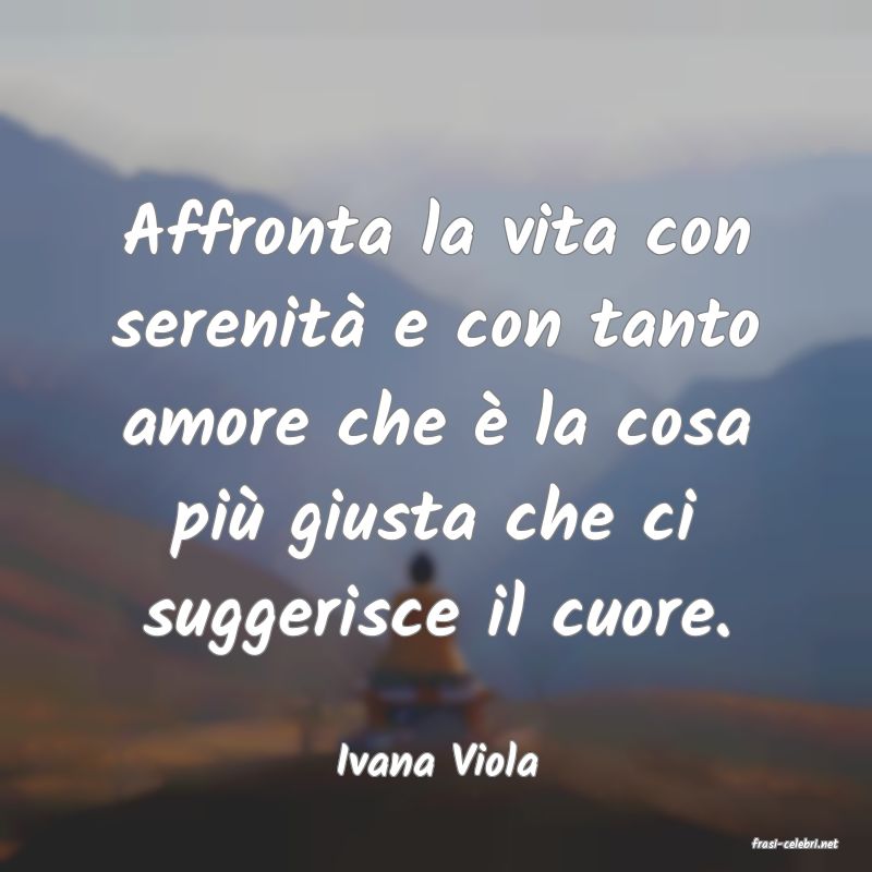 frasi di  Ivana Viola
