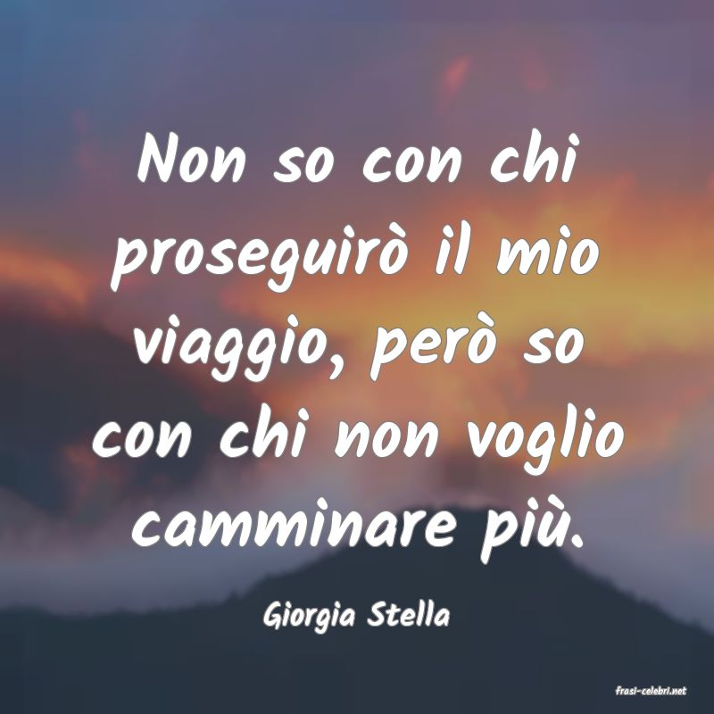 frasi di  Giorgia Stella

