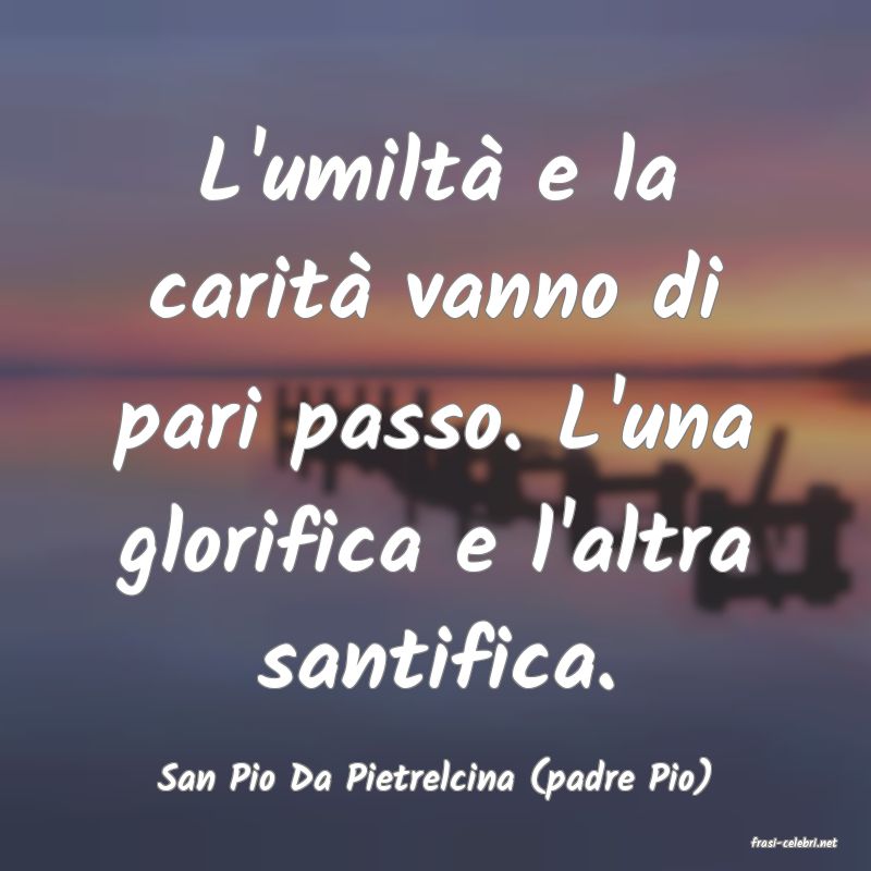 frasi di San Pio Da Pietrelcina (padre Pio)