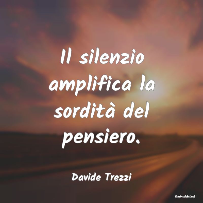 frasi di  Davide Trezzi
