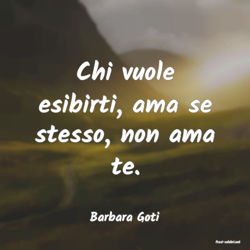 frasi di  Barbara Goti
