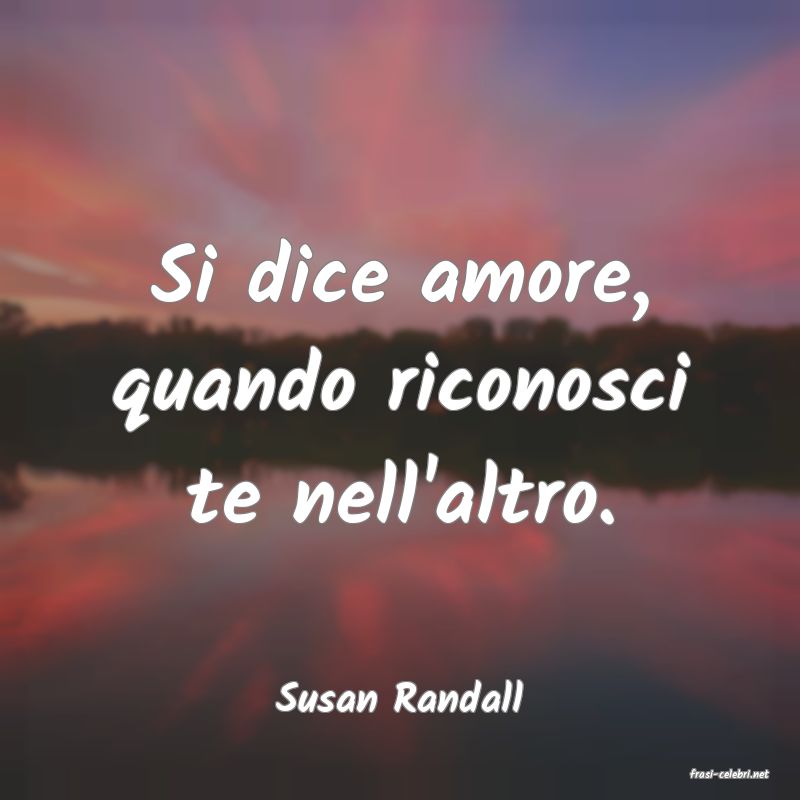 frasi di  Susan Randall
