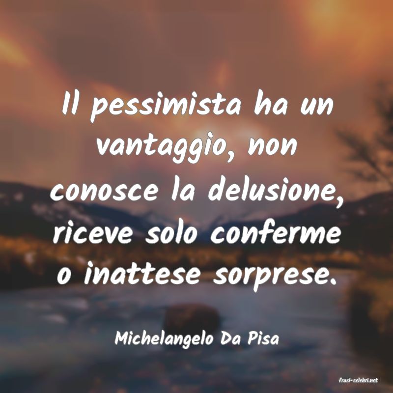 frasi di  Michelangelo Da Pisa
