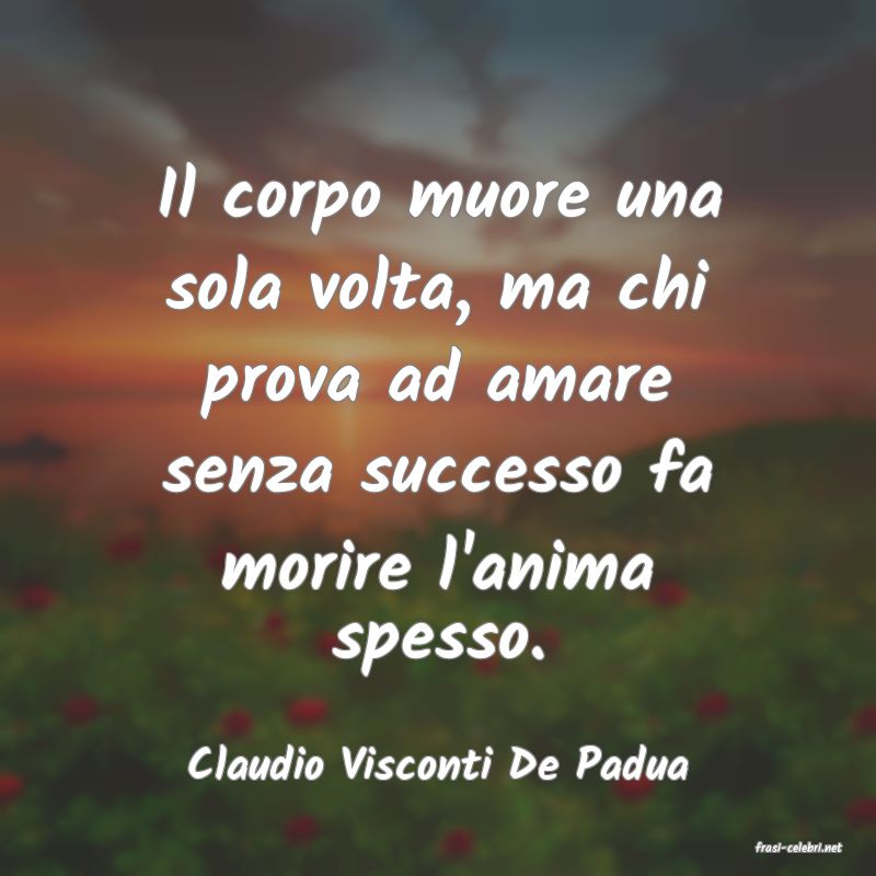 frasi di  Claudio Visconti De Padua
