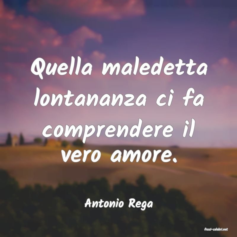 frasi di  Antonio Rega
