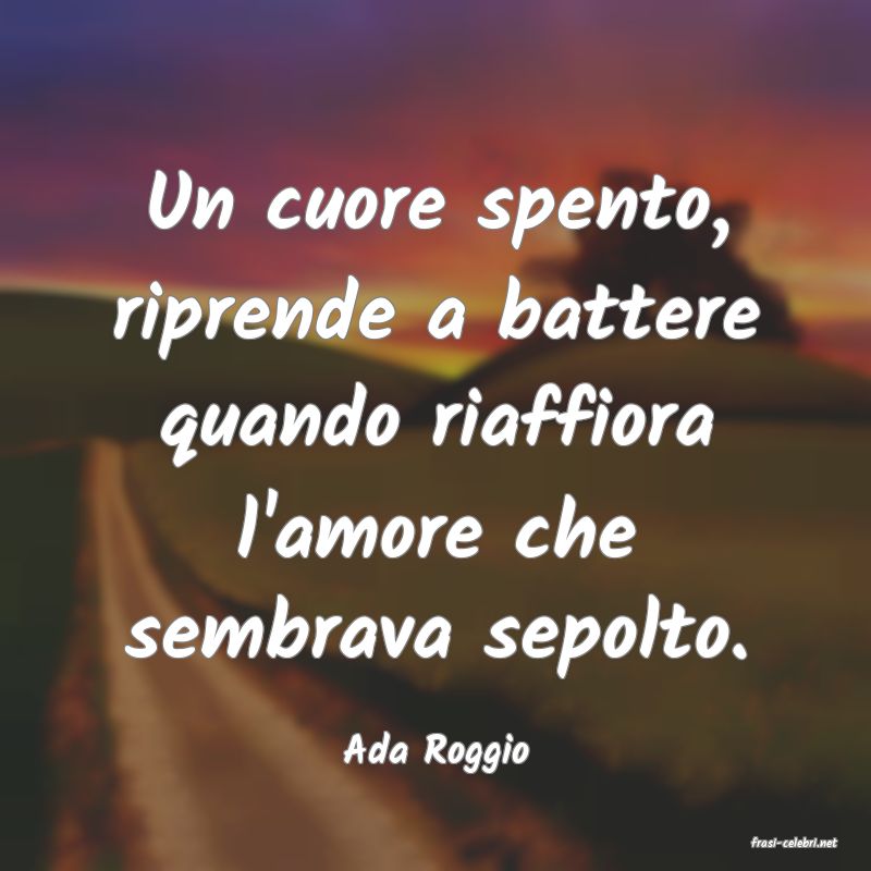 frasi di  Ada Roggio
