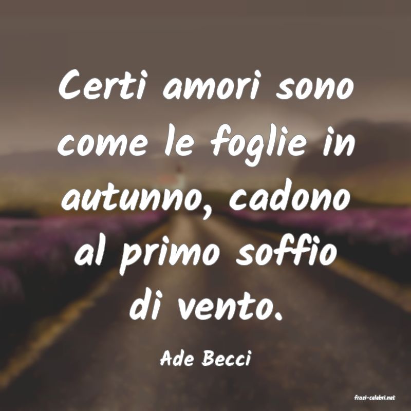 frasi di  Ade Becci

