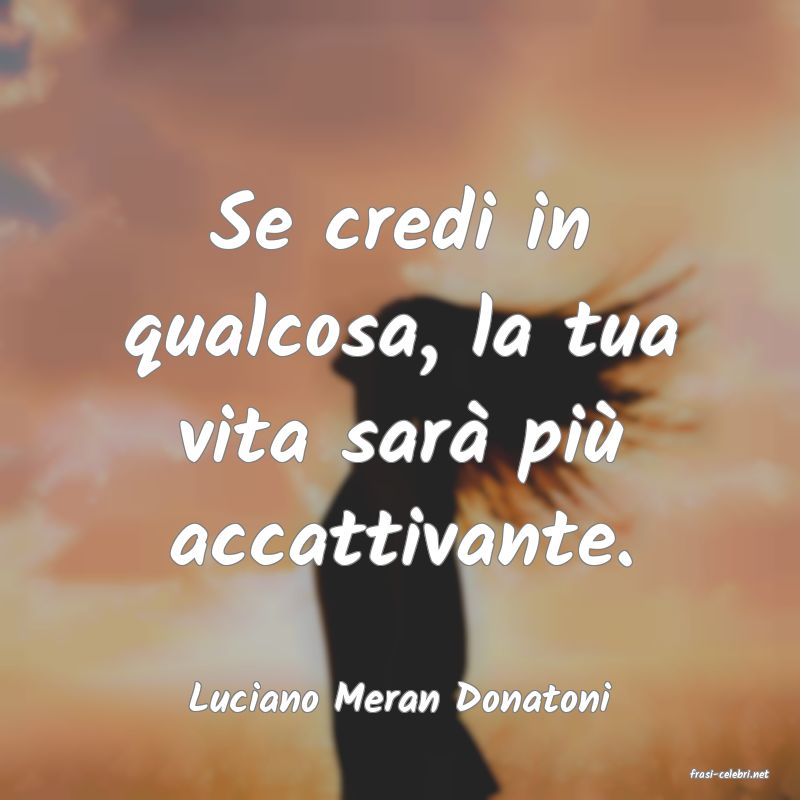 frasi di  Luciano Meran Donatoni
