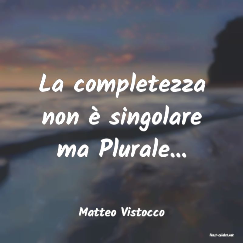 frasi di  Matteo Vistocco

