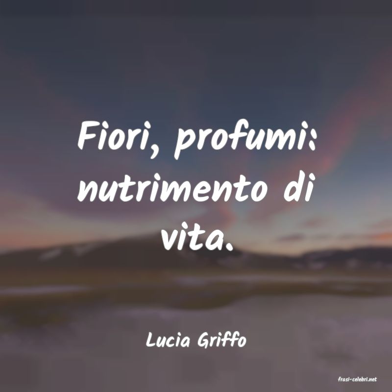 frasi di  Lucia Griffo
