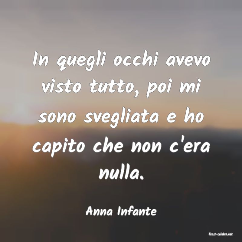 frasi di  Anna Infante
