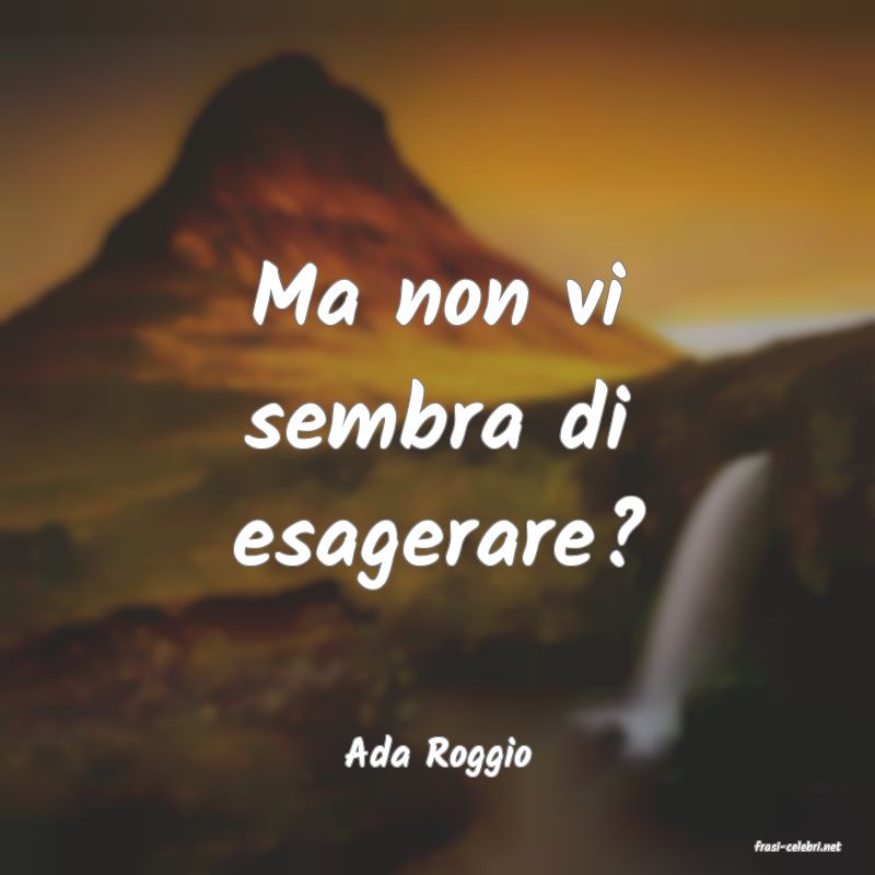 frasi di  Ada Roggio
