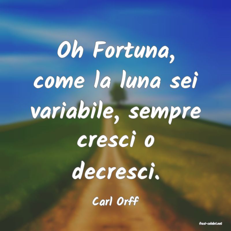 frasi di  Carl Orff
