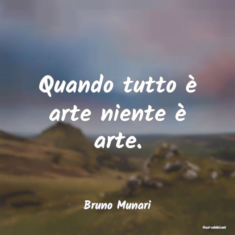 frasi di  Bruno Munari
