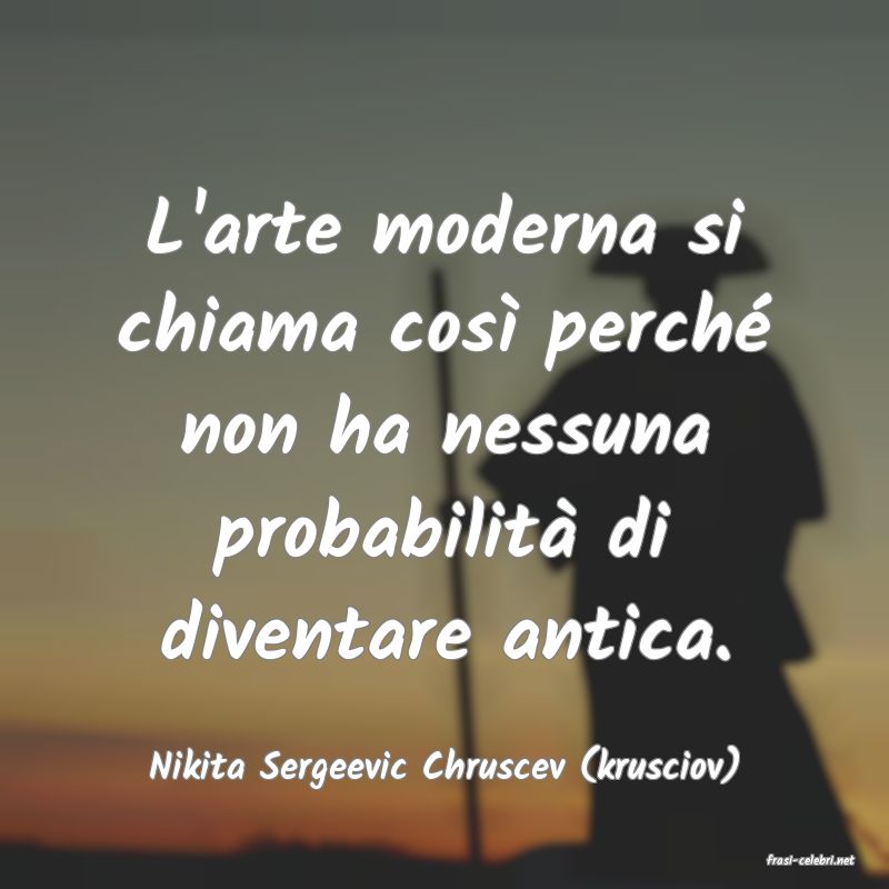 frasi di  Nikita Sergeevic Chruscev (krusciov)
