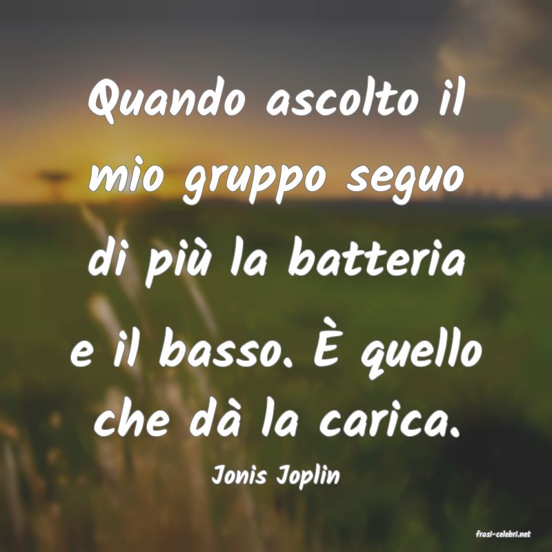 frasi di  Jonis Joplin
